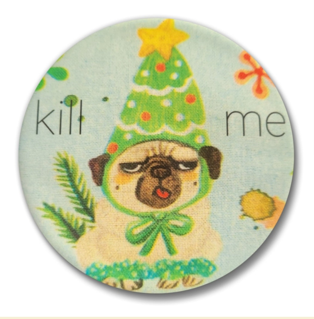 2" Kill Me - Grumpy Pug | Embroidery Replica Magnet
