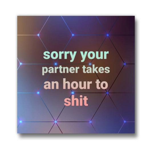 2"x2" Sorry your partner takes an hour to shit | Embroidery Replica Magnet
